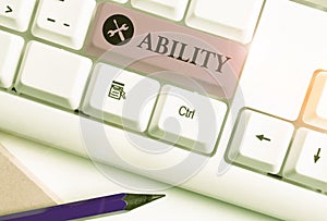 Conceptual hand writing showing Ability. Business photo showcasing the physical or mental power or skill needed to do something