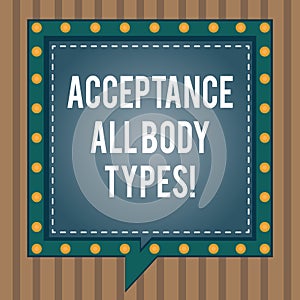 Conceptual hand writing showing Acceptance All Body Types. Business photo text Selfesteem do not judge showing for their