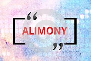 Conceptual hand writing showing Alimony. Business photo text money paid to either husband or wife after a divorce by court order