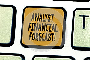 Conceptual hand writing showing Analyst Financial Forecast. Business photo showcasing estimate future financial outcomes