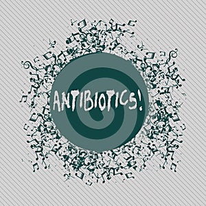 Conceptual hand writing showing Antibiotics. Business photo text Antibacterial Drug Disinfectant Aseptic Sterilizing Sanitary