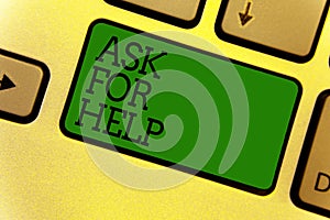 Conceptual hand writing showing Ask For Help. Business photo text Request to support assistance needed Professional advice Keyboar