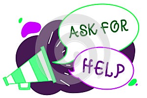 Conceptual hand writing showing Ask For Help. Business photo text Request to support assistance needed Professional advice Loudspe