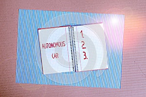 Conceptual hand writing showing Autonomous Car. Business photo showcasing vehicle that can guide itself without human conduction