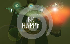 Conceptual hand writing showing Be Happy. Business photo showcasing to live every moment as the last love your life work