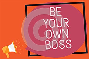 Conceptual hand writing showing Be Your Own Boss. Business photo text Entrepreneurship Start business Independence Self-employed R