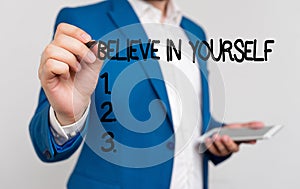 Conceptual hand writing showing Believe In Yourself. Business photo showcasing common piece of advice that you can do