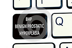 Conceptual hand writing showing Bhp Benign Prostatic Hyperplasia. Business photo text Noncancerous prostate gland