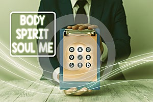 Conceptual hand writing showing Body Spirit Soul Me. Business photo showcasing Personal Balance Therapy Conciousness state of mind