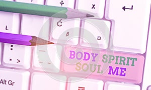 Conceptual hand writing showing Body Spirit Soul Me. Business photo text Personal Balance Therapy Conciousness state of