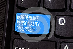 Conceptual hand writing showing Borderline Personality Disorder. Business photo text mental disorder marked by unstable