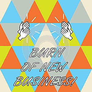 Conceptual hand writing showing Burn Of New Business. Business photo showcasing Amount of monthly cash money the company