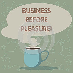Conceptual hand writing showing Business Before Pleasure. Business photo showcasing work is more important than