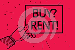 Conceptual hand writing showing Buy question Rent. Business photo text Group that gives information about renting houses Man holdi