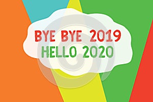 Conceptual hand writing showing Bye Bye 2019 Hello 2020. Business photo text Starting new year Motivational message 2019 is over