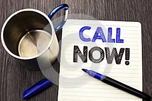 Conceptual hand writing showing Call Now. Business photo showcasing Contact Talk Chat Hotline Support Telephony Customer Service w