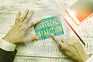 Conceptual hand writing showing Cerebral Infarction. Business photo text focal brain necrosis due to complete and long