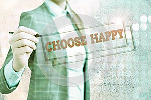 Conceptual hand writing showing Choose Happy. Business photo showcasing ability to create real and lasting happiness for yourself