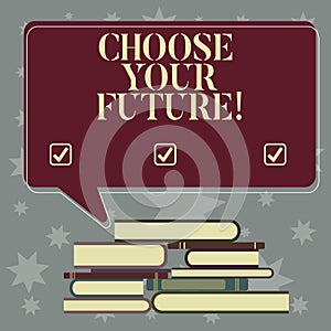 Conceptual hand writing showing Choose Your Future. Business photo showcasing set plans for your career take courses