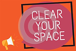 Conceptual hand writing showing Clear Your Space. Business photo text Clean office studio area Make it empty Refresh Reorganize Re