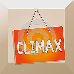 Conceptual hand writing showing Climax. Business photo text the highest or most intense point in the development or resolution