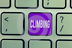 Conceptual hand writing showing Climbing. Business photo text sport activity of climbing mountains or cliffs Hard Tough