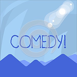 Conceptual hand writing showing Comedy. Business photo showcasing Fun Humor Satire Sitcom Hilarity Joking Entertainment photo