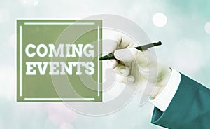 Conceptual hand writing showing Coming Events. Business photo text happening or appearing soon Upcoming Forthcoming event