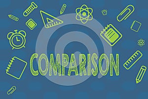 Conceptual hand writing showing Comparison. Business photo text Estimate similarities dissimilarities between two things showing