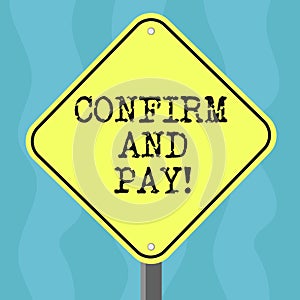 Conceptual hand writing showing Confirm And Pay. Business photo text Check out your purchases and make a payment