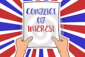 Conceptual hand writing showing Conflict Of Interest. Business photo showcasing disagreeing with someone about goals or targets Wh