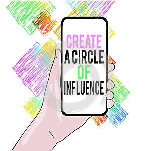 Conceptual hand writing showing Create A Circle Of Influence. Business photo showcasing Be an influencer leader motivate