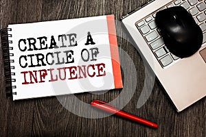 Conceptual hand writing showing Create A Circle Of Influence. Business photo showcasing Be an influencer leader motivate other peo