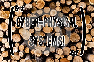 Conceptual hand writing showing Cyber Physical Systems. Business photo showcasing Mechanism controlled by computerbased algorithms photo