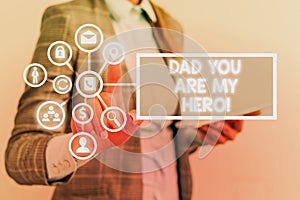 Conceptual hand writing showing Dad You Are My Hero. Business photo text Admiration for your father love feelings