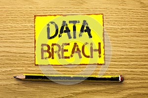 Conceptual hand writing showing Data Breach. Business photo showcasing Stolen Cybercrime Information Hacking Security Malicious Cr