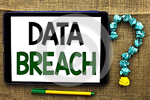 Conceptual hand writing showing Data Breach. Business photo text Stolen Cybercrime Information Hacking Security Malicious Crack wr