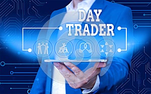 Conceptual hand writing showing Day Trader. Business photo text A demonstrating that buy and sell financial instrument