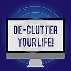 Conceptual hand writing showing De Clutter Your Life. Business photo text remove unnecessary items untidy or overcrowded