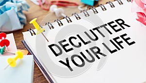 Conceptual hand writing showing Declutter Your Life. Business photo showcasing To eliminate extraneous things or information in