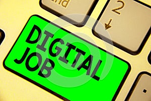 Conceptual hand writing showing Digital Job. Business photo showcasing get paid task done through internet and personal computer K