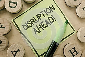 Conceptual hand writing showing Disruption Ahead. Business photo showcasing Transformation that is caused by emerging