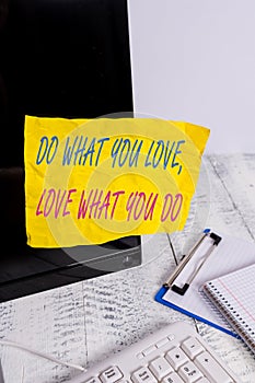 Conceptual hand writing showing Do What You Love Love What You Do. Business photo showcasing you able doing stuff you