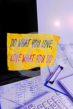 Conceptual hand writing showing Do What You Love Love What You Do. Business photo showcasing you able doing stuff you enjoy it to