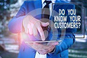 Conceptual hand writing showing Do You Know Your Customers question. Business photo text asking to identify a customer s