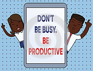Conceptual hand writing showing Don T Be Busy Be Productive. Business photo text Work efficiently Organize your schedule