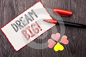 Conceptual hand writing showing Dream Big. Business photo text Motivation Plan Aim Dream Vision Strategy Challenge Idea written on
