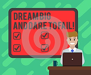 Conceptual hand writing showing Dream Big And Dare To Fail. Business photo text Motivation inspiration prepare to make mistakes