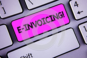 Conceptual hand writing showing E-Invoicing Motivational Call. Business photo showcasing Company encourages use of digital billing