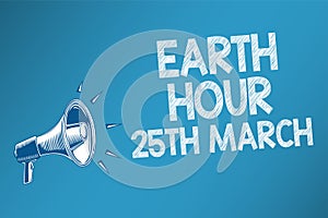 Conceptual hand writing showing Earth Hour 25Th March. Business photo text symbol commitment to planet Organized World Wide Fund S